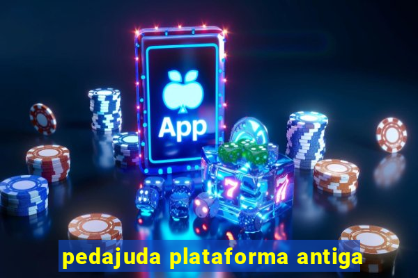 pedajuda plataforma antiga